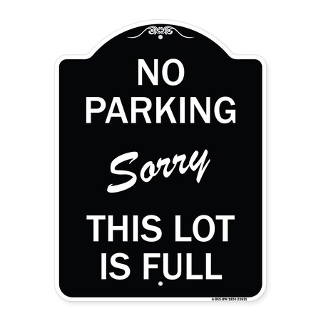 Signmission No Parking Sorry This Lot Is Full Heavy-Gauge Aluminum Architectural Sign, 24" x 18", BW-1824-23631 A-DES-BW-1824-23631